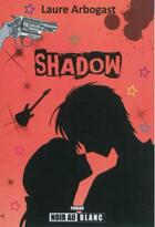 Couverture du livre « Shadow » de Laure Arbogast aux éditions Noir Au Blanc