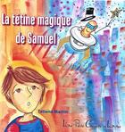 Couverture du livre « La tétine magique de Samuel » de Tatiana Martin aux éditions Les Petits Croqueurs De Livres