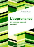 Couverture du livre « L'apprenance ; un nouveau rapport au savoir » de Philippe Carre aux éditions Dunod