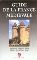 Couverture du livre « Guide de la france medievale » de Alexandre-Bidon D. aux éditions Le Livre De Poche