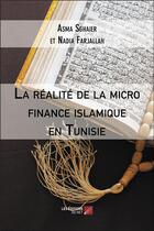 Couverture du livre « La réalité de la micro finance islamique enTunisie » de Sghaier Asma et Nadia Farjallah aux éditions Editions Du Net