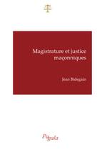 Couverture du livre « Magistrature et justice maçonniques » de Jean Bidegain aux éditions Pagala