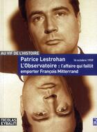 Couverture du livre « L'observatoire, l'affaire qui faillit emporter François Mitterand » de Patrice Lestrohan aux éditions Scrineo
