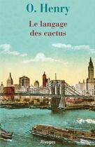 Couverture du livre « Le langage des cactus » de O. Henry aux éditions Éditions Rivages