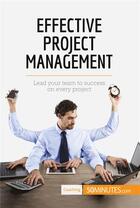 Couverture du livre « Effective Project Management : Lead your team to success on every project » de  aux éditions 50minutes.com