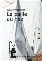 Couverture du livre « La paille au nez » de Laurent Pobarbot aux éditions Le Bout Du Monde