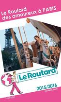Couverture du livre « Guide du Routard ; le routard des amoureux à Paris ; édition 2015/2016 » de  aux éditions Hachette Tourisme