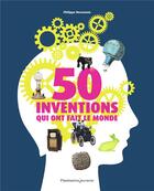Couverture du livre « 50 inventions qui ont fait le monde » de Philippe Nessmann aux éditions Pere Castor