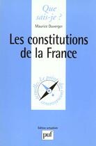 Couverture du livre « Constitutions de la france (les) » de Duverger M. aux éditions Que Sais-je ?