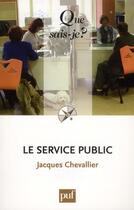 Couverture du livre « Le service public (9e édition) » de Jacques Chevallier aux éditions Que Sais-je ?