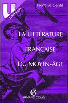 Couverture du livre « Litterature Francaise Du Moyen Age » de Le Gentil aux éditions Armand Colin
