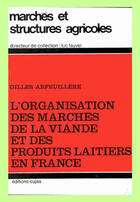 Couverture du livre « L'organisation des marchés de la viande et des produits laitiers en france » de Gilles Arfeuillere aux éditions Cujas