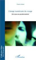 Couverture du livre « L'image numerisée du visage ; de la pose au positionnement » de Franck Leblanc aux éditions L'harmattan