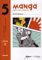 Couverture du livre « LES CAHIERS DE L'IMAGE NARRATIVE t.5 ; manga ; origines, codes et influences » de Blancou aux éditions L'iconograf