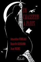 Couverture du livre « Un chasseur à Paris » de Jean Vigne et Danielle Guisiano et Forgali Amandine aux éditions Rebelle