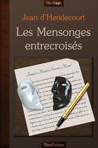 Couverture du livre « Les mensonges entrecroisés » de Jean D' Hendecourt aux éditions Neobook