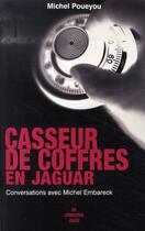Couverture du livre « Casseur de coffres en jaguar ; conversations avec michel embareck » de Poueyou/Embareck aux éditions Cherche Midi