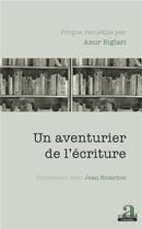 Couverture du livre « Un aventurier de l'écriture ; entretiens avec Jean Ricardou » de Amir Biglari aux éditions Academia