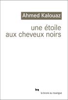 Couverture du livre « Une étoile aux cheveux noirs » de Ahmed Kalouaz aux éditions Editions Du Rouergue