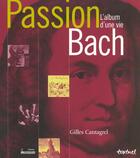 Couverture du livre « Passion Bach ; l'album d'une vie » de Gilles Cantagrel aux éditions Textuel