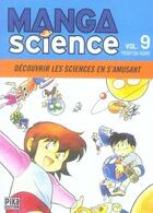 Couverture du livre « Manga science Tome 9 ; découvrir les sciences en s'amusant » de Yoshitoh Asari aux éditions Pika