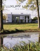 Couverture du livre « Luxury living ; by b+ villas » de Hilde Smeesters aux éditions Beta-plus