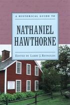 Couverture du livre « A Historical Guide to Nathaniel Hawthorne » de Larry J Reynolds aux éditions Oxford University Press Usa