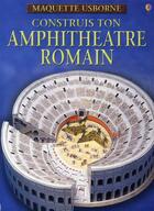 Couverture du livre « Construis ton amphithéâtre romain » de Will Dawes aux éditions Usborne