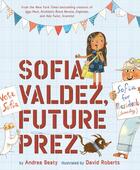 Couverture du livre « Sofia Valdez, future prez » de David Roberts et Andrea Beaty aux éditions Abrams Us