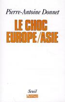 Couverture du livre « Le choc Europe/Asie » de Donnet P-A. aux éditions Seuil