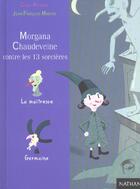 Couverture du livre « Morgana Chaudeveine Contre Les 13 Sorcieres » de Jean-Francois Martin et Clair Arthur aux éditions Nathan