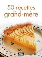 Couverture du livre « 50 recettes de grand-mère » de Brozinska Anastas. aux éditions Editions Asap