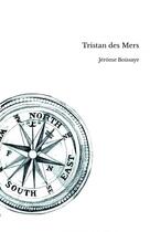 Couverture du livre « Tristan des Mers » de Boissaye Jerome aux éditions Thebookedition.com
