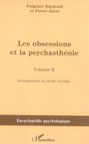 Couverture du livre « Les obsessions et la psychasthénie : Volume II » de Pierre Janet et Fulgence Raymond aux éditions L'harmattan