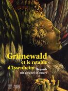 Couverture du livre « Grünewald et le retable d'Issenheim ; regards sur un chef-d'oeuvre » de  aux éditions Somogy