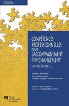 Couverture du livre « Compétences professionnelles pour l'accompagnement d'un changement ; un référentiel » de Lafortune L aux éditions Presses De L'universite Du Quebec