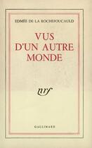 Couverture du livre « Vus d'un autre monde » de La Rochefoucauld E D aux éditions Gallimard (réédition Numérique Fenixx)