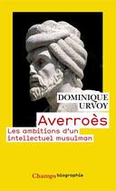 Couverture du livre « Averroès ; les ambitions d'un intellectuel musulman » de Dominique Urvoy aux éditions Flammarion
