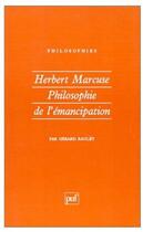 Couverture du livre « Herbert Marcuse, philosophie de l'émancipation » de Gerard Raulet aux éditions Puf