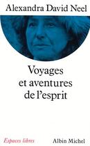 Couverture du livre « Voyages et aventures de l'esprit » de Alexandra David-Neel aux éditions Albin Michel