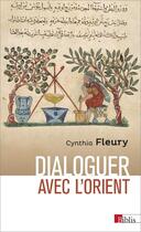Couverture du livre « Dialoguer avec l'Orient » de Cynthia Fleury aux éditions Cnrs