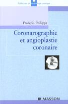Couverture du livre « Coronarographie et angioplastie coronaire » de Francois Philippe aux éditions Elsevier-masson