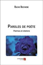 Couverture du livre « Paroles de poète ; poèmes et citations » de Rachid Boutarene aux éditions Editions Du Net