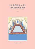Couverture du livre « La bella y el bandolero » de Maria Luz A. T. aux éditions Books On Demand