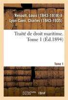 Couverture du livre « Traite de droit maritime. tome 1 » de Renault Louis aux éditions Hachette Bnf