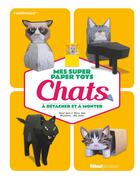 Couverture du livre « Mes super paper toys chats ; à détacher et à monter » de Daniel Stark et Maria Tabet et Pete Fowler aux éditions Glenat Jeunesse