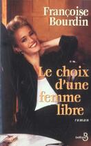 Couverture du livre « Le choix d'une femme libre » de Francoise Bourdin aux éditions Belfond