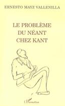 Couverture du livre « Le probleme du neant chez kant » de Mayz Vallenilla E. aux éditions L'harmattan