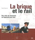 Couverture du livre « La brique et le rail ; des cités de cheminots au logement pour tous » de Kamoun/Idrac aux éditions Cherche Midi
