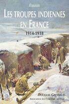 Couverture du livre « Les troupes indiennes en France 1914-1918 » de Douglas Gressieux aux éditions Editions Sutton